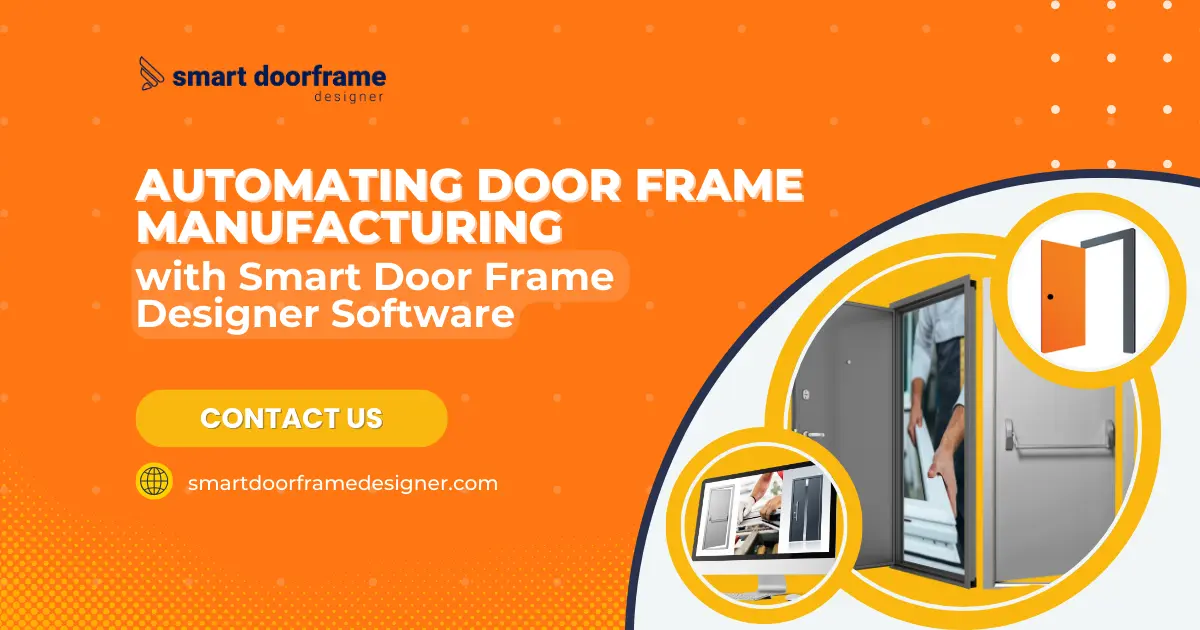 Automating Door Frame Manufacturing with Smart Door Frame Designer Software